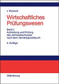 E-Book (pdf) Wirtschaftliches Prüfungswesen / Aufstellung und Prüfung des Jahresabschlusses nach dem Handelsgesetzbuch von Klaus von Wysocki
