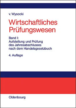 E-Book (pdf) Wirtschaftliches Prüfungswesen / Aufstellung und Prüfung des Jahresabschlusses nach dem Handelsgesetzbuch von Klaus von Wysocki