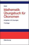 E-Book (pdf) Mathematik Übungsbuch für Ökonomen von Otto Opitz