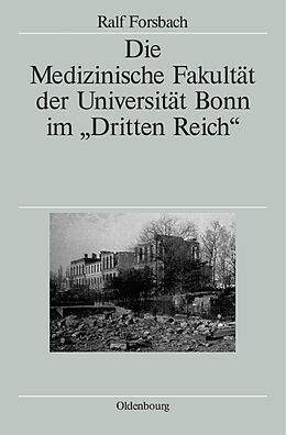 E-Book (pdf) Die Medizinische Fakultät der Universität Bonn im &quot;Dritten Reich&quot; von Ralf Forsbach