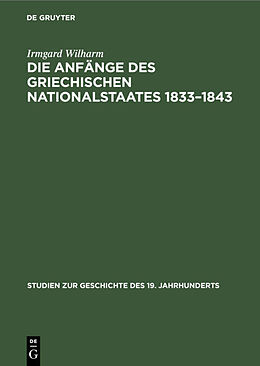 E-Book (pdf) Die Anfänge des griechischen Nationalstaates 18331843 von Irmgard Wilharm