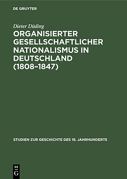 E-Book (pdf) Organisierter gesellschaftlicher Nationalismus in Deutschland (18081847) von Dieter Düding
