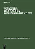 E-Book (pdf) Wandlungen des deutschen Kaisergedankens 18711918 von Elisabeth Fehrenbach