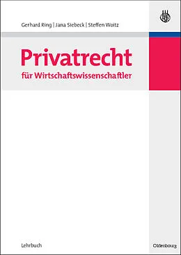 E-Book (pdf) Privatrecht für Wirtschaftswissenschaftler von Gerhard Ring, Jana Siebeck, Steffen Woitz