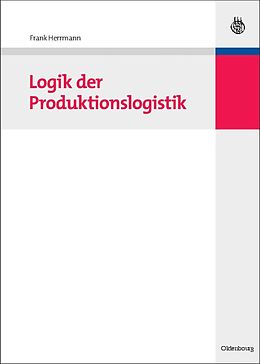 E-Book (pdf) Logik der Produktionslogistik von Frank Herrmann