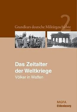 E-Book (pdf) Grundkurs deutsche Militärgeschichte / Das Zeitalter der Weltkriege von Gerhard P. Groß, Ernst Willi Hansen, Karl-Volker Neugebauer