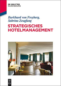 E-Book (epub) Strategisches Hotelmanagement von Burkhard von Freyberg, Sabrina Zeugfang