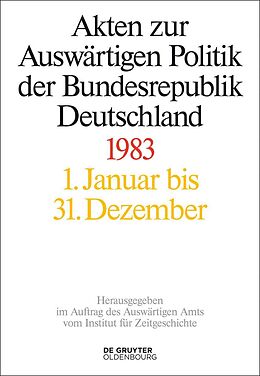 E-Book (epub) Akten zur Auswärtigen Politik der Bundesrepublik Deutschland / Akten zur Auswärtigen Politik der Bundesrepublik Deutschland 1983 von 