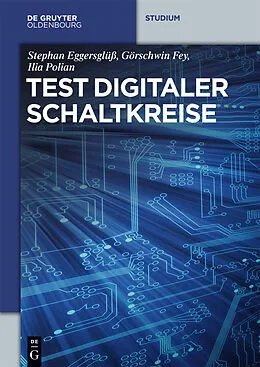 E-Book (epub) Test digitaler Schaltkreise von Stephan Eggersglüß, Görschwin Fey, Ilia Polian