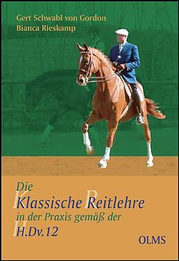 Fester Einband Die klassische Reitlehre in der Praxis gemäß der H.Dv.12 von Gert Schwabl von Gordon, Bianca Rieskamp