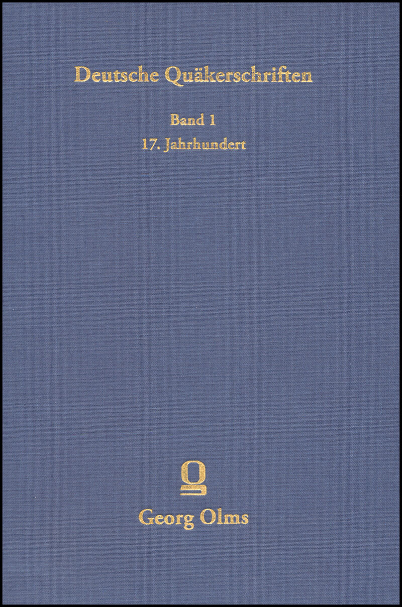 Deutsche Quäkerschriften Bd. 1: Deutsche Quäkerschriften des 17. Jahrhunderts.