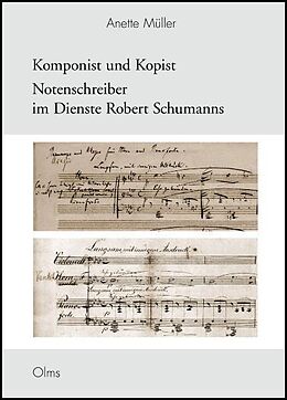 Fester Einband Komponist und Kopist - Notenschreiber im Dienste Robert Schumanns von Anette Müller