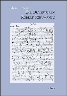 Kartonierter Einband (Kt) Die Ouvertüren Robert Schumanns von Fabian Bergener