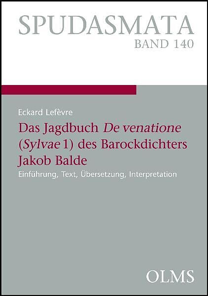 Das Jagdbuch De venatione (Sylvae 1) des Barockdichters Jakob Balde