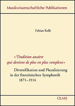 Fester Einband "Tradition austère qui devient de plus en plus complexe" - Diversifikation und Pluralisierung in der französischen Symphonik 1871-1914 von Fabian Kolb