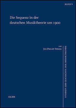 Kartonierter Einband (Kt) Die Sequenz in der deutschen Musiktheorie um 1900 von Jan Philipp Sprick