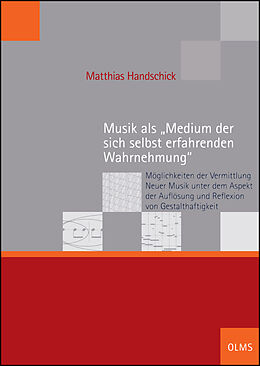 Buch Musik als "Medium der sich selbst erfahrenden Wahrnehmung" von Matthias Handschick