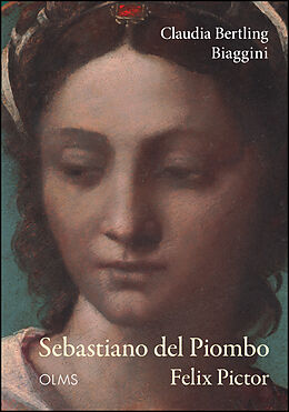 Fester Einband Sebastiano del Piombo - Felix Pictor von Claudia Bertling Biaggini