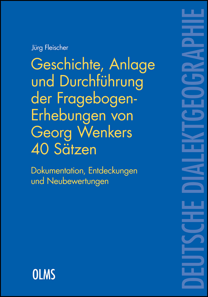 Geschichte, Anlage und Durchführung der Fragebogen-Erhebungen von Georg Wenkers 40 Sätzen