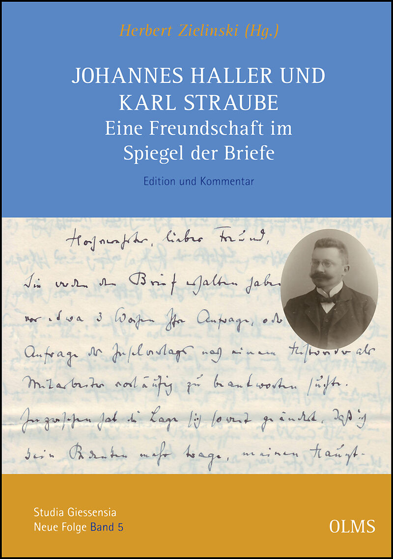 Johannes Haller und Karl Straube. Eine Freundschaft im Spiegel der Briefe