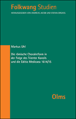 Fester Einband Die römische Choralreform in der Folge des Trienter Konzils und die Editio Medicaea 1614/15 von Markus Uhl