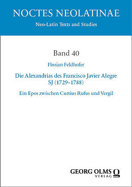 Kartonierter Einband Die Alexandrias des Francisco Javier Alegre SJ (17291788) von Florian Feldhofer