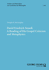 Couverture cartonnée David Friedrich Strauß: A Reading of His Gospel Criticism and Metaphysics de Douglas R. McGaughey