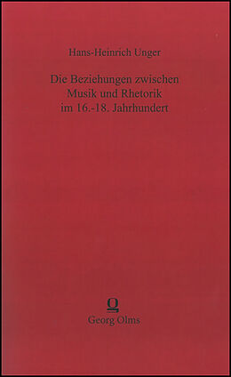 Kartonierter Einband Die Beziehungen zwischen Musik und Rhetorik im 16.-18. Jahrhundert von Hans H Unger