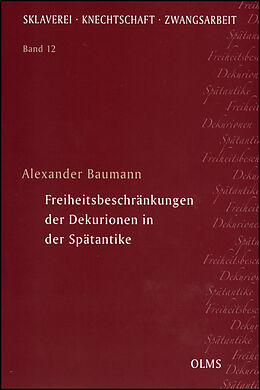Kartonierter Einband Freiheitsbeschränkungen der Dekurionen in der Spätantike von Alexander Baumann