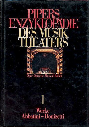 Pipers Enzyklopädie des Musiktheaters Band 1