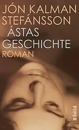 Fester Einband Ástas Geschichte von Jón Kalman Stefánsson