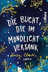 Kartonierter Einband Die Bucht, die im Mondlicht versank von Lucy Clarke