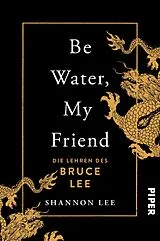 Kartonierter Einband Be Water, My Friend von Shannon Lee
