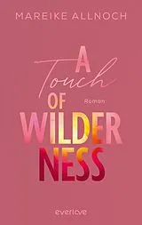 Kartonierter Einband A Touch of Wilderness von Mareike Allnoch