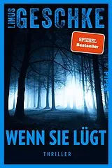 Kartonierter Einband Wenn sie lügt von Linus Geschke