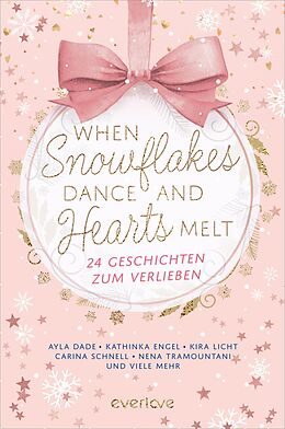 Kartonierter Einband When Snowflakes Dance and Hearts Melt von Jennifer Adams, Mareike Allnoch, Carina Schnell