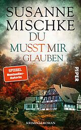 Kartonierter Einband Du musst mir glauben von Susanne Mischke