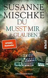 Kartonierter Einband Du musst mir glauben von Susanne Mischke