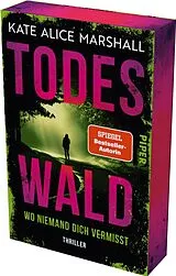 Kartonierter Einband Todeswald  Wo niemand dich vermisst von Kate Alice Marshall