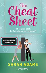 Kartonierter Einband The Cheat Sheet  Ist es je zu spät, die Friendzone zu verlassen? von Sarah Adams