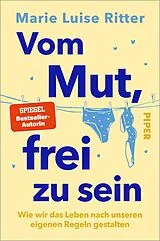Kartonierter Einband Vom Mut, frei zu sein von Marie Luise Ritter
