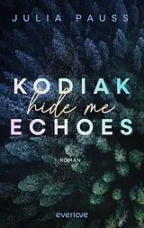 Kartonierter Einband Kodiak Echoes  Hide me von Julia Pauss