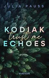 Kartonierter Einband Kodiak Echoes  Trust me von Julia Pauss