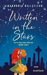 Kartonierter Einband Written in the Stars  Ist es fake oder doch die wahre Liebe? von Alexandria Bellefleur