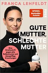 Kartonierter Einband Gute Mütter, schlechte Mütter von Franca Lehfeldt