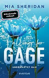 Kartonierter Einband Falling for Gage. Unerwartet nah von Mia Sheridan