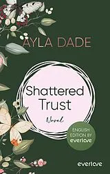 Kartonierter Einband Shattered Trust (English Edition) von Ayla Dade