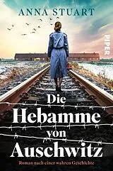 Kartonierter Einband Die Hebamme von Auschwitz von Anna Stuart