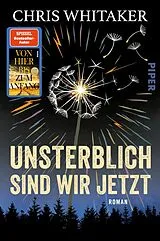 Kartonierter Einband Unsterblich sind wir jetzt von Chris Whitaker