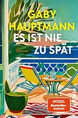 Kartonierter Einband Es ist nie zu spät von Gaby Hauptmann